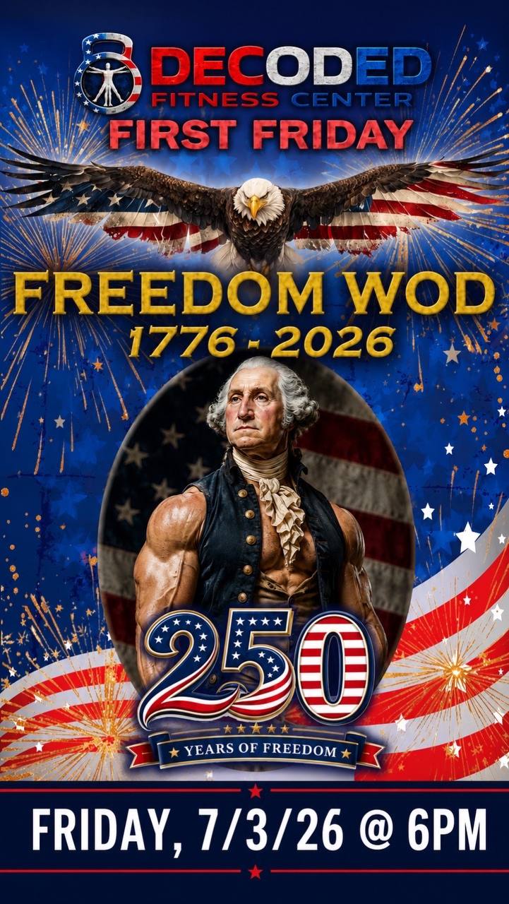 Decoded First Friday Freedom WOD flyer — July 3rd, 250 Years of Freedom